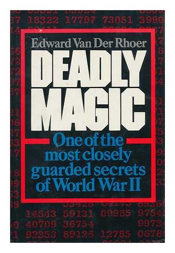 Van Der Rhoer, Edward - Deadly Magic : a Personal Account of Communications Intelligence in World War II in the Pacific / Edward Van Der Rhoer