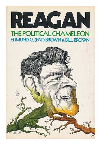 BROWN, EDMUND G. (1905-1996). BILL BROWN - Reagan, the Political Chameleon / Edmund G. (Pat) Brown and Bill Brown