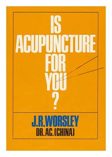 WORSLEY, J. R. - Is Acupuncture for You? [By] J. R. Worsley
