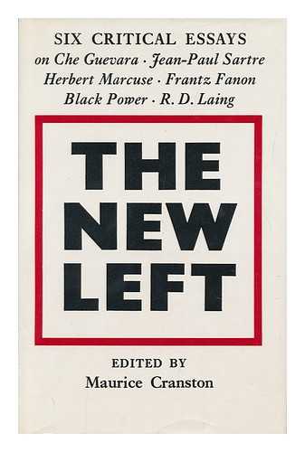 CRANSTON, MAURICE WILLIAM (1920-) - The New Left: Six Critical Essays on Che Guevara, Jean-Paul Sartre, Herbert Marcuse, Frantz Fanon, Black Power and R. D. Laing; Edited by Maurice Cranston