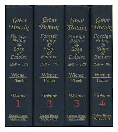 WIENER, JOEL H. (COMP. ) - Great Britain: Foreign Policy and the Span of Empire, 1689-1971; a Documentary History. Edited with Commentaries by Joel H. Wiener. Introd. : J. H. Plumb