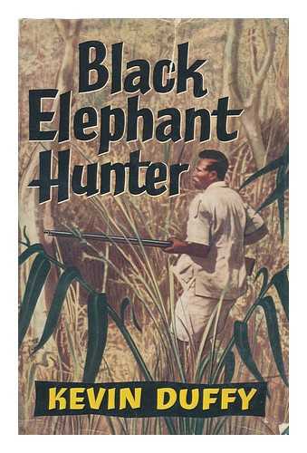 DUFFY, KEVIN - Black Elephant Hunter