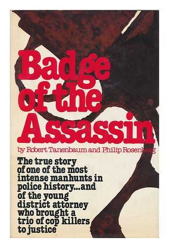 TANENBAUM, ROBERT. PHILIP ROSENBERG - Badge of the Assassin / Robert Tanenbaum and Philip Rosenberg