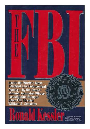 KESSLER, RONALD - The FBI : Inside the World's Most Powerful Law Enforcement Agency / Ronald Kessler