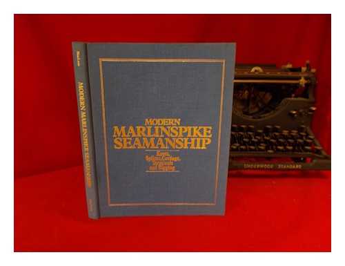 MACLEAN, WILLIAM P. EDWARD STEVENSON (ED. ). ALPHONSE TVARYANAS (ILL. ) - Modern Marlinspike Seamanship : Knots, Splices, Cordage, Terminals and Rigging / William P. MacLean ; [Edited by Edward Stevenson ; Illustated by Alphonse Tvaryanas]