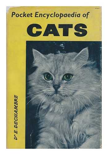 DECHAMBRE, EDMOND - The Pocket Encyclopaedia of Cats. Translated by Alec Brown