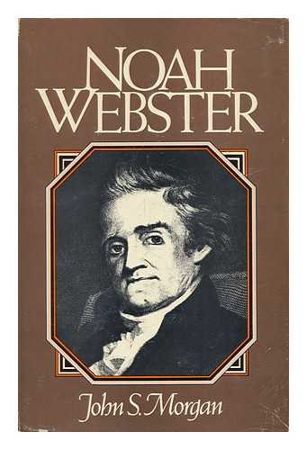 MORGAN, JOHN SMITH - Noah Webster / John S. Morgan