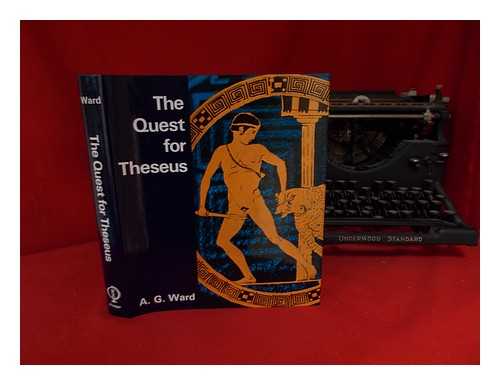 WARD, ANNE G. (ED. ) - The Quest for Theseus [By] Anne G. Ward [And Others] with a Pref. by Reynold Higgins