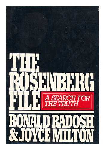 RADOSH, RONALD. JOYCE MILTON - The Rosenberg File : a Search for the Truth / Ronald Radosh and Joyce Milton