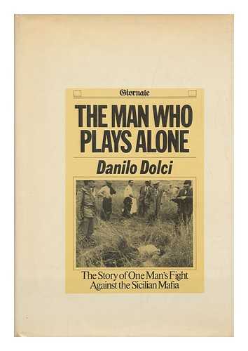 DOLCI, DANILO - The Man Who Plays Alone. Translated from the Italian by Antonia Cowan