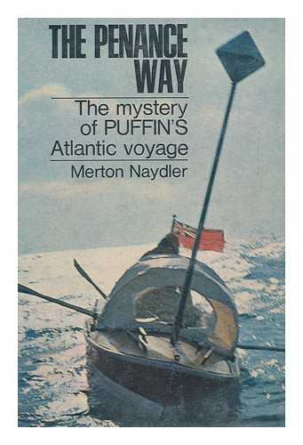 NAYDLER, MERTON - The Penance Way: the Mystery of Puffin's Atlantic Voyage