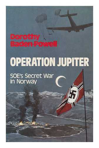 Baden-Powell, Dorothy - Operation Jupiter : Soe's Secret War in Norway