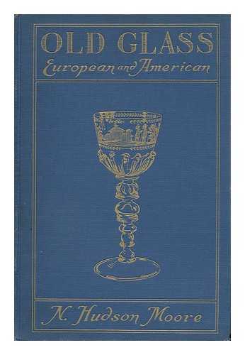 MOORE, N. HUDSON - Old glass, European and American