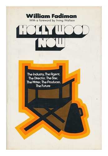 FADIMAN, WILLIAM - Hollywood Now. Foreword by Irving Wallace