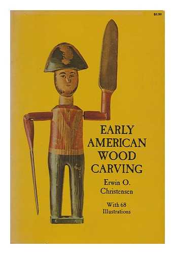 CHRISTENSEN, ERWIN OTTOMAR - Early American Wood Carving