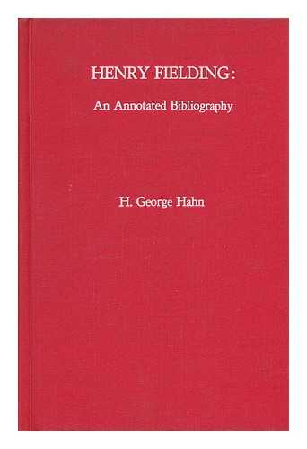 HAHN, HENRY GEORGE - Henry Fielding : an Annotated Bibliography