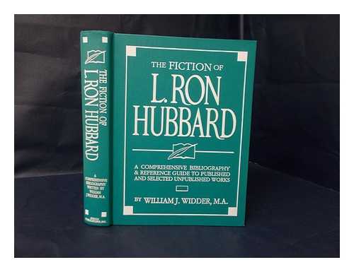 WIDDER, WILLIAM J. - The Fiction of L. Ron Hubbard : a Comprehensive Bibliography & Reference Guide to Published and Selected Unpublished Works
