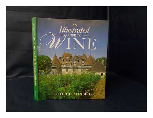 RAINBIRD, GEORGE - An Illustrated Guide to Wine / George Rainbird