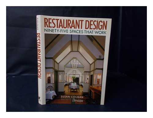 COLGAN, SUSAN - Restaurant Design : Ninety-Five Spaces That Work / [Edited By] Susan Colgan