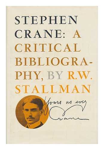 STALLMAN, R. W. - Stephen Crane; a Critical Bibliography, by R. W. Stallman