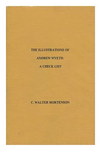 MORTENSON, C. WALTER - The Illustrations of Andrew Wyeth : a Check List