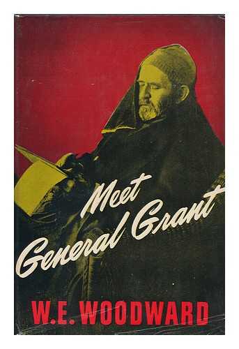 WOODWARD, WILLIAM E. - Meet General Grant