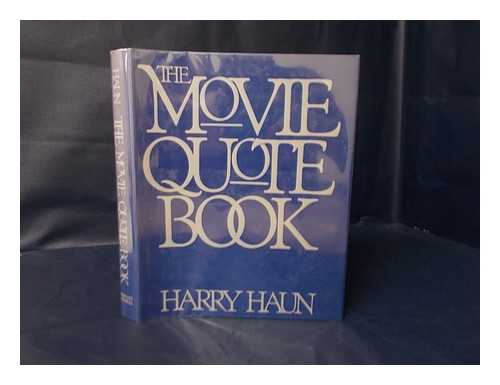 HAUN, HARRY - The Movie Quote Book / [Compiled By] Harry Haun