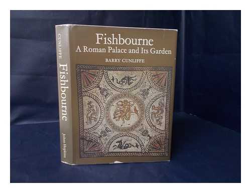 CUNLIFFE, BARRY W. - Fishbourne; a Roman Palace and its Garden [By] Barry Cunliffe
