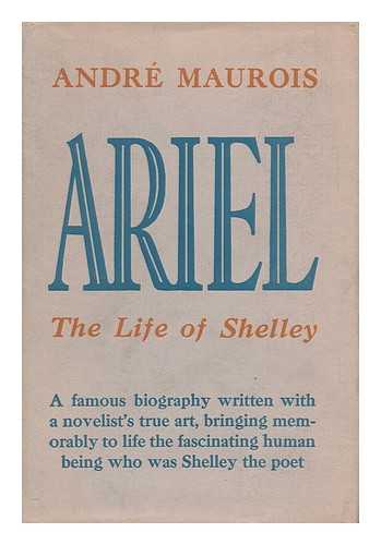 MAUROIS, ANDRE (1885-1967) - Ariel; the Life of Shelley. [Translated by Ella D'Arcy]