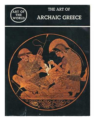 HOMANN-WEDEKING, ERNST - The Art of Archaic Greece, by E. Homann-Wedeking. Translated by J. R. Foster