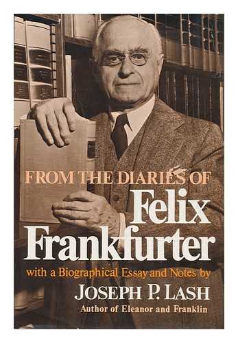 FRANKFURTER, FELIX - From the Diaries of Felix Frankfurter : with a Biographical Essay and Notes