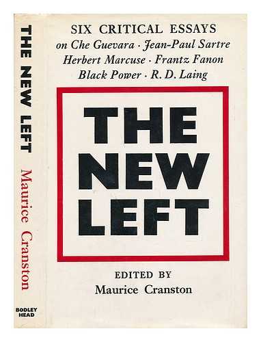 CRANSTON, MAURICE WILLIAM (1920-) - The New Left: Six Critical Essays; Edited by Maurice Cranston