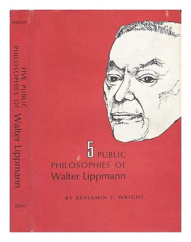 WRIGHT, BENJAMIN FLETCHER (1900-) - 5 Public Philosophies of Walter Lippmann, by Benjamin F. Wright