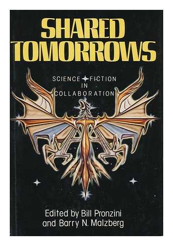 PRONZINI, BILL. BARRY N. MALZBERG (EDS. ) - Shared Tomorrows : Science Fiction in Collaboration / Edited by Bill Pronzini and Barry N. Malzberg