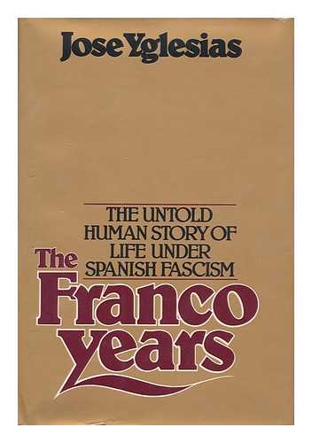Yglesias, Jose - The Franco Years