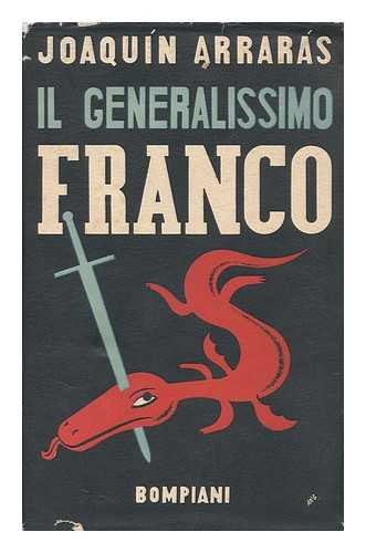 ARRARAS, JOAQUIN - IL Generalissimo Franco, Prefazione Di Roberto Farinacci