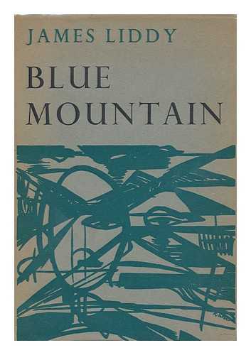 LIDDY, JAMES - Blue Mountain: Poems