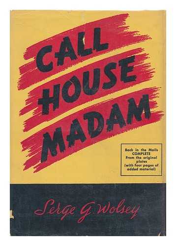 LEWIS, GLADYS ADELINA - 'Call House Madam, ' the Story of the Career of Beverly Davis / As Told by Serge G. Wolsey Pseud.