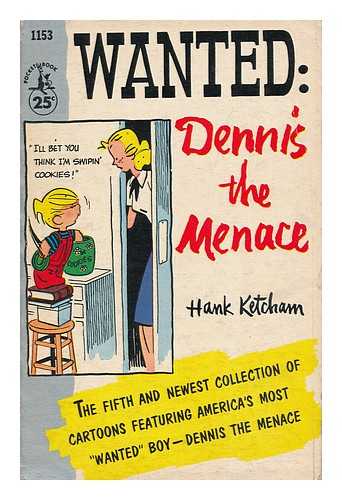 KETCHAM, HANK (1920-2001) - Wanted: Dennis the Menace