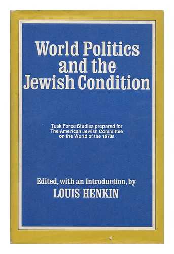 HENKIN, LOUIS & ADLER, CHAIM - World Politics and the Jewish Condition Essays Prepared for a Task Force on the World of the 1970s of the American Jewish Committee. Edited, with an Introd. , by Louis Henkin. Contributors: Chaim Adler [And Others] Project Coordinator: Morris Fine. Editor