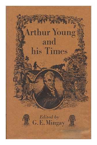 MINGAY, G. E. - Arthur Young and His Times / Edited by G. E. Mingay