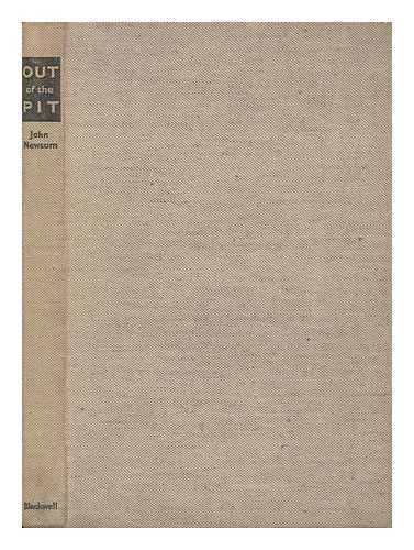 NEWSOM, JOHN - Out of the Pit; a Challenge to the Comfortable [By] John Newson; with a Preface by His Grace the Lord Archbishop of York