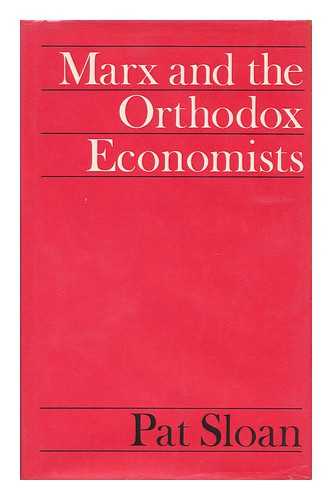 Sloan, Pat - Marx and the Orthodox Economists