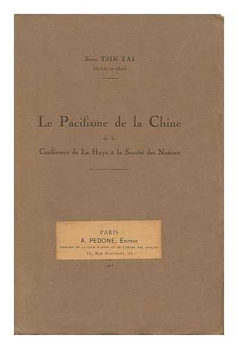 SIEOU, TSIN TAI - Le Pacifisme De La Chine De La Conference De La Haye a La Societe Des Nations