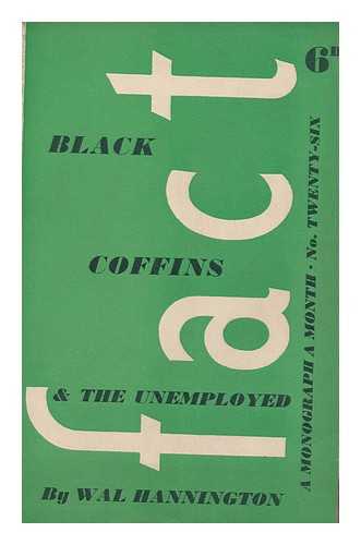 HANNINGTON, WAL (1895-) - Black Coffins and the unemployed
