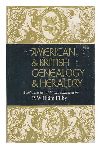 FILBY, P. WILLIAM - American & British Genealogy & Heraldry; a Selected List of Books. Compiled by P. William Filby