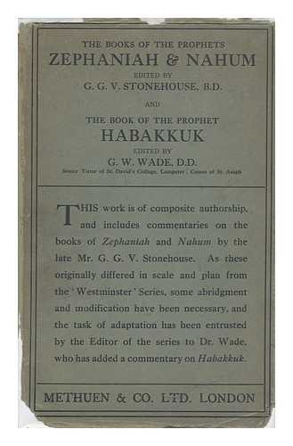 ZEPHANIAH AND NAHUM - The Books of the Prophets Zephaniah and Nahum, with Introduction and Notes by G. G. V. Stonehouse. the Book of the Prophet Habakkuk, with Introduction and Notes by G. W. Wade