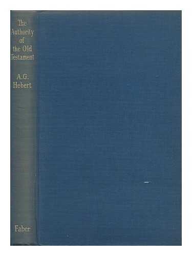 HEBERT, A. G. (1886-1963) - The Authority of the Old Testament