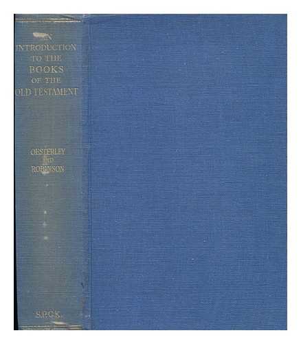 OESTERLEY, W. O. E. (WILLIAM OSCAR EMIL) (1866-1950) - An Introduction to the Books of the Old Testament, by W. O. E. Oesterley ... and Theodore H. Robinson ...