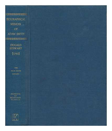 STEWART, DUGALD - Biographical Memoir of Adam Smith . ..series: the Adam Smith Library.